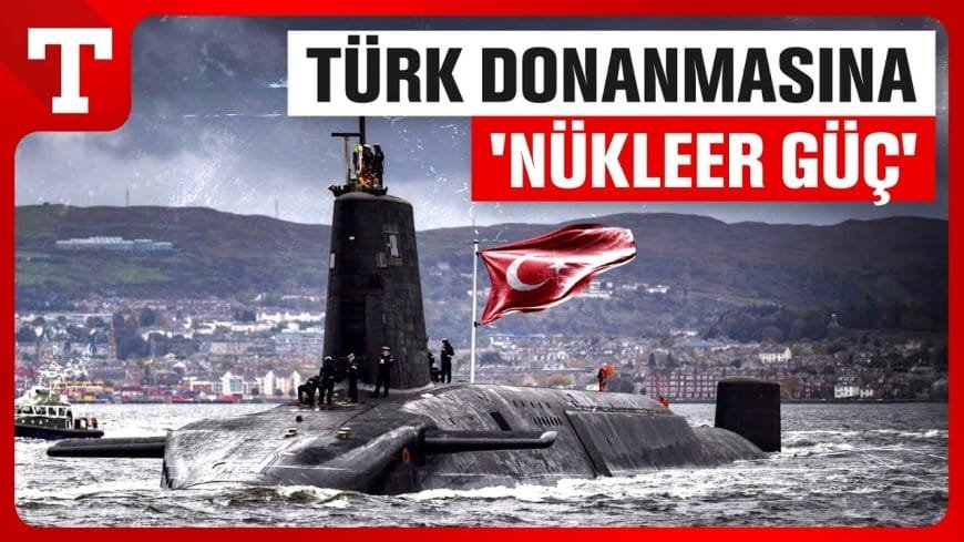 Türkiye’nin Nükleer Denizaltı Hamlesi | Nükleer Denizaltı Yolda?