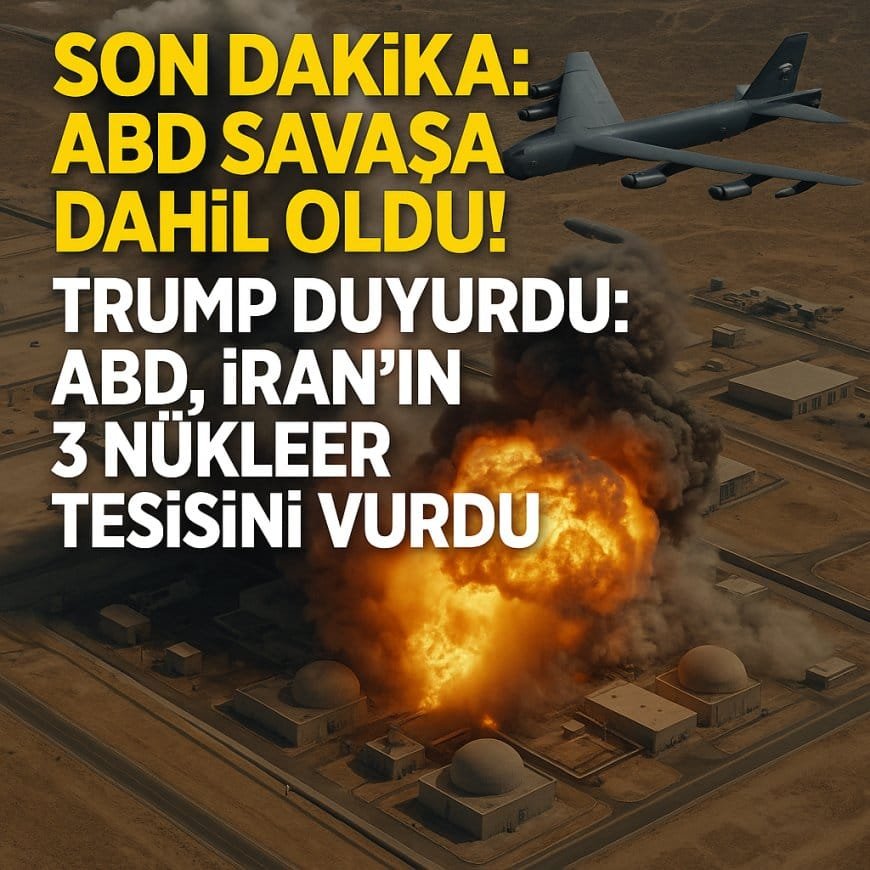 ABD’den İran’a Nükleer Darbe! Trump Açıkladı: “Tarihi Bir An”