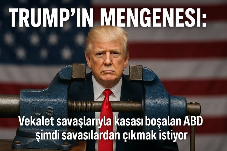Mengeneye Sıkışan ABD: Trump’ın Savaşla İmtihanı ve Küresel Çöküş?