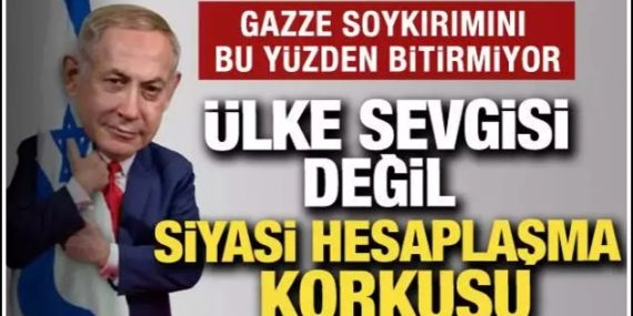 Netanyahu’nun Kanlı Hesapları: Gazze’de Bitmeyen Katliam?