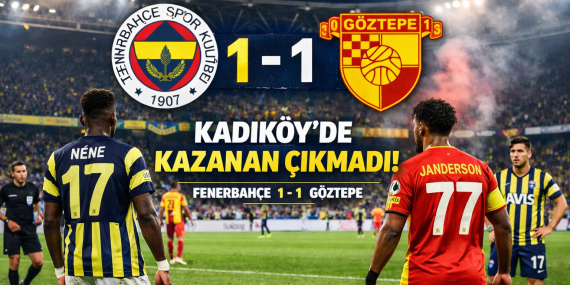 Kadıköy’de Kazanan Çıkmadı: Fenerbahçe’ye Göztepe Freni?