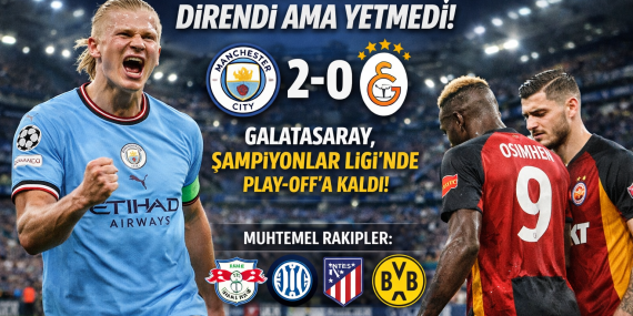 Manchester City 2-0 Galatasaray: Direndi Ama Yetmedi?