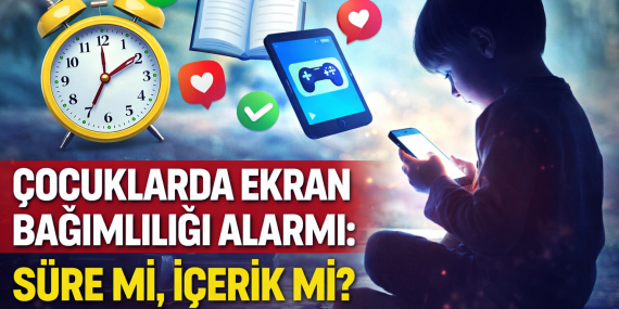 Çocuklarda Ekran Bağımlılığı Alarmı: Süre mi İçerik mi?