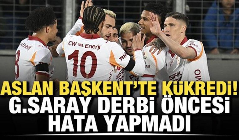 Aslan Başkent’te Kükredi! Galatasaray Derbi Öncesi Hata Yapmadı?
