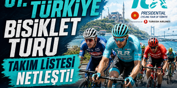61. Cumhurbaşkanlığı Türkiye Bisiklet Turu Takım Listesi Netleşti