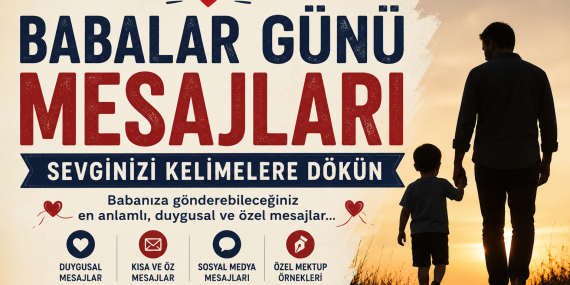Babalar Günü Mesajları: Sevginizi Kelimelere Dökün?