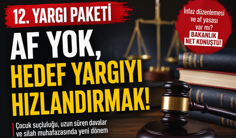 Yargı Paketi: Af Beklentisi Bitti, Hedef Yargıyı Hızlandırmak?