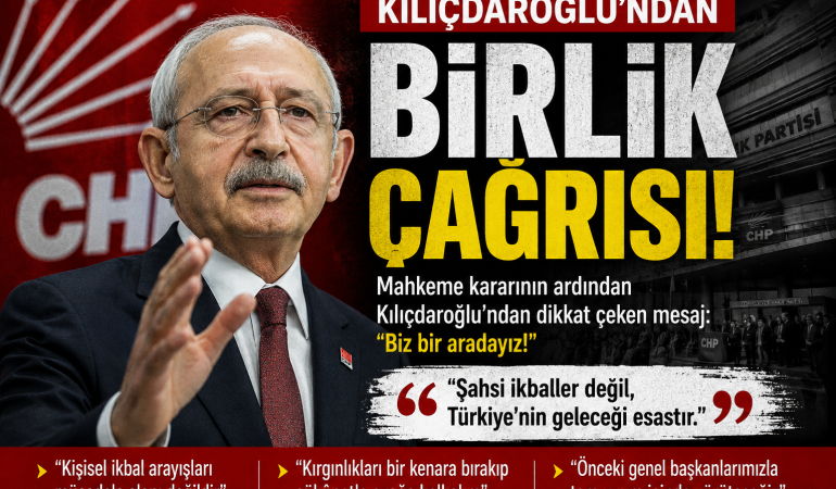 Kılıçdaroğlu’ndan CHP’ye Birlik Çağrısı?