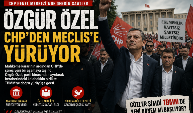 Özgür Özel CHP’den Meclis’e Yürüyor?