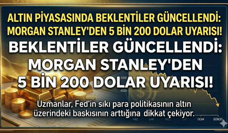 Altın Piyasasında Beklentiler Değişiyor: 5 Bin 200 Dolar Hedefi Neden Zorlaşıyor?