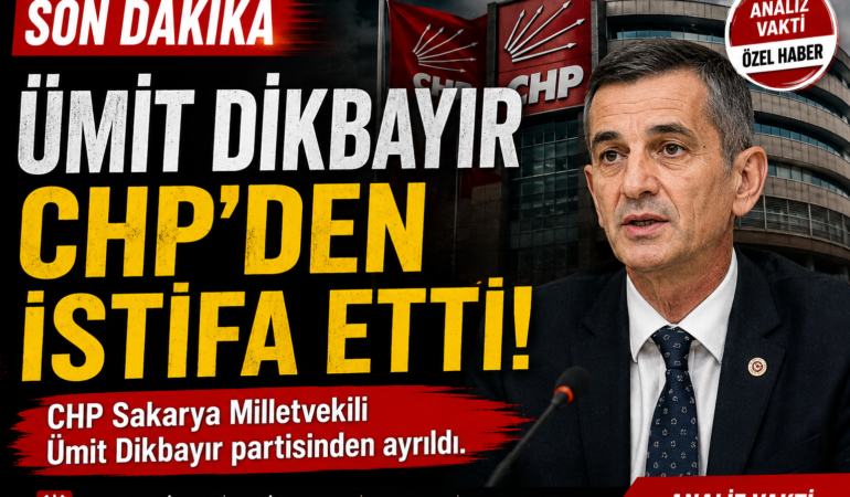 SON DAKİKA: CHP’li Ümit Dikbayır Partisinden Ayrıldı?