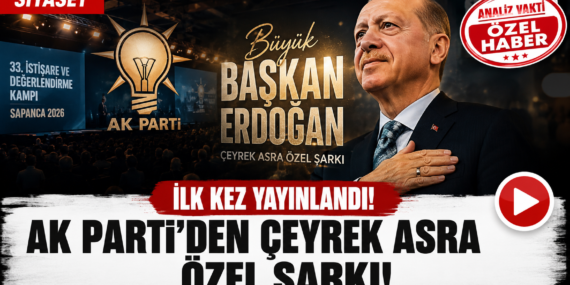AK Parti’den Çeyrek Asra Özel Şarkı! İlk Kez Yayınlandı?