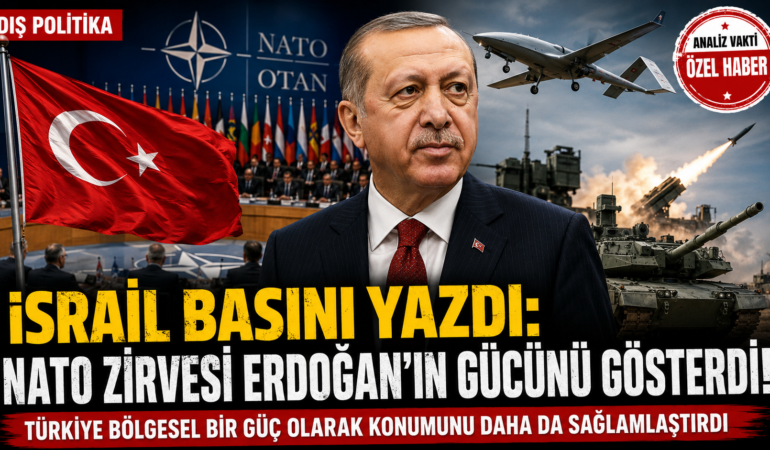 İsrail Basını: “NATO Zirvesi Erdoğan’ın Gücünü Gösterdi”?