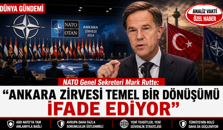 Rutte’den Tarihi NATO Mesajı: “Ankara Zirvesi Temel Bir Dönüşümü İfade Ediyor”?