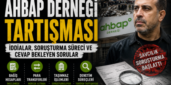 Ahbap Derneği Tartışması: İddialar, Soruşturma Süreci ve Türkiye’de Bağış Sistemine Yansımaları