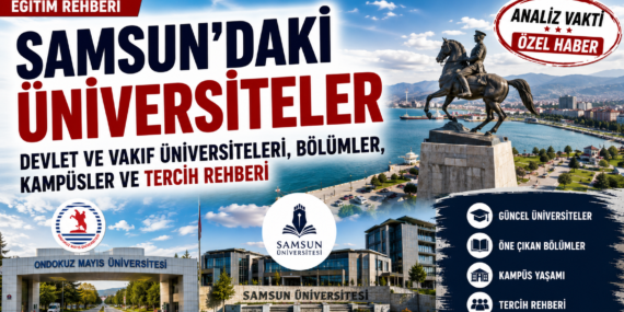 Samsun’daki Üniversiteler: Devlet ve Vakıf Üniversiteleri, Bölümler, Kampüsler ve Tercih Rehberi