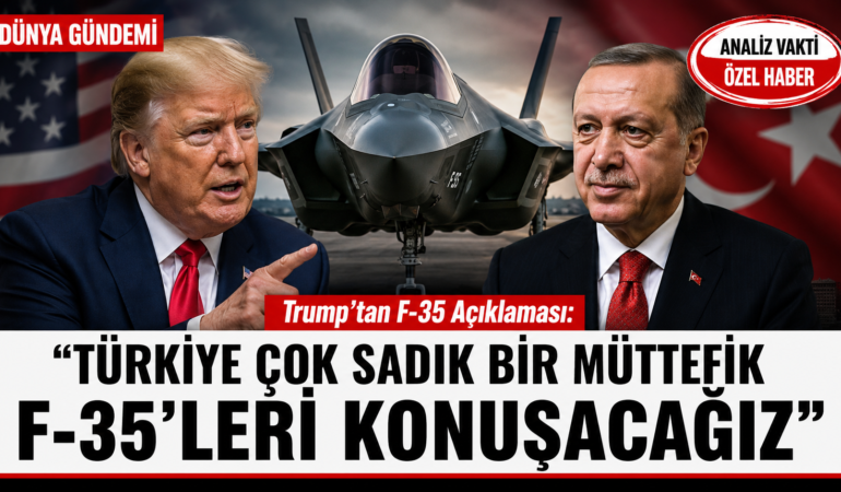 Trump’tan F-35 Mesajı: “Türkiye Çok Sadık Bir Müttefik”?
