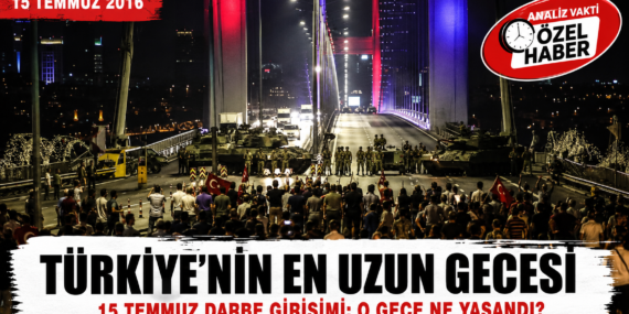 15 Temmuz 2016: Türkiye’nin En Uzun Gecesi(Yazı Bölüm 1)