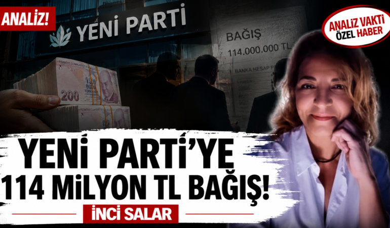 Yeni Parti’ye 114 Milyon TL Bağış İddiası Gündemde?